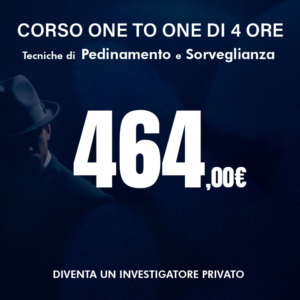 Corso one to one: Tecniche di Pedinamento e Sorveglianza